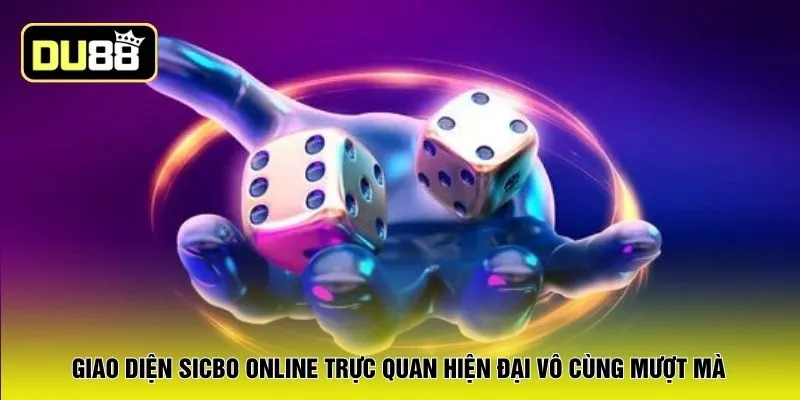 Giao diện sicbo online trực quan hiện đại vô cùng mượt mà