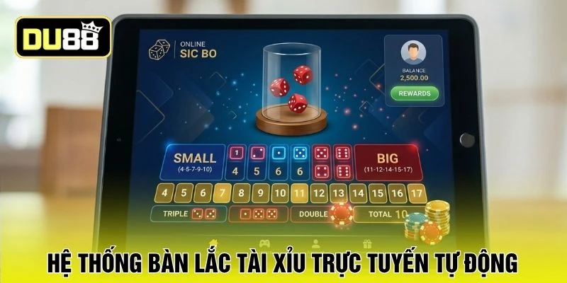 Hệ thống bàn lắc tài xỉu trực tuyến tự động