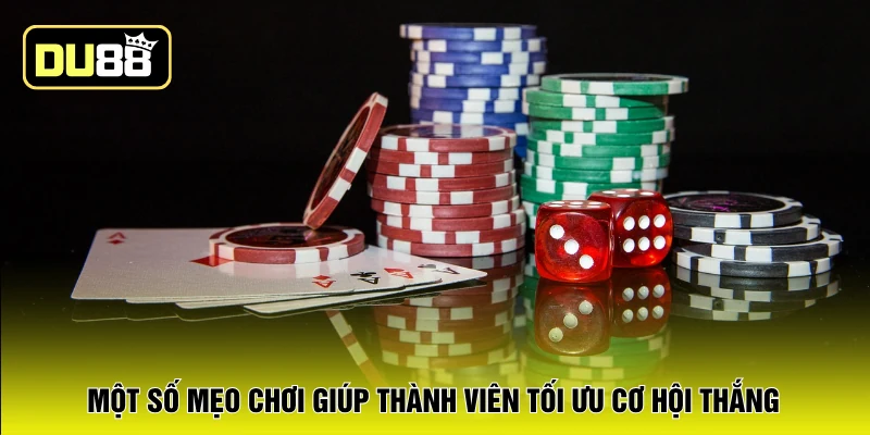 Một số mẹo chơi giúp thành viên tối ưu cơ hội thắng