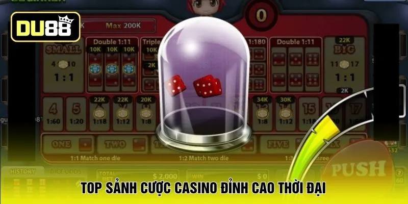 Top sảnh cược casino đỉnh cao thời đại