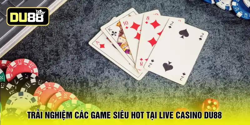 Trải nghiệm các game siêu hot tại live casino DU88