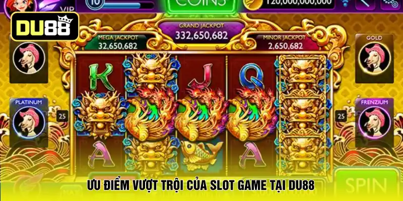 Ưu điểm vượt trội của slot game tại DU88